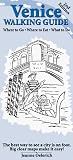 Venice Walking Guide: Where to Go, Where to Eat, What to Do (Just Marvelous Walking Guides)