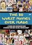 The 50 Worst Movies Ever Made
