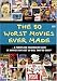 The 50 Worst Movies Ever Made [2004]