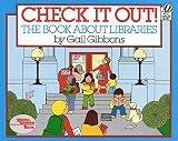 Check It Out!: The Book about Libraries by Gail Gibbons (1988-09-10)
