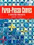 Paper-Pieced Curves: 8 Quilted Projects