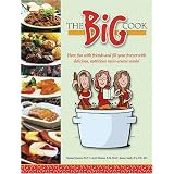 The Big Cook : Have Fun with Friends and Fill Your Freezer with Delicious, Nutritious Main-Course Meals