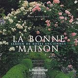 Revue Maison rustique  / La Bonne Maison, un jardin de roses anciennes