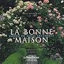 La Bonne Maison, un jardin de roses anciennes de Odile Masquelier