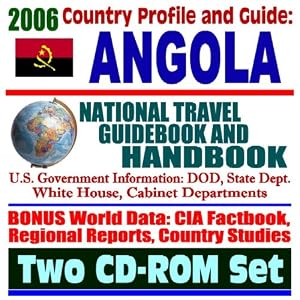 2006 Country Profile and Guide to Angola: National Travel Guidebook and Handbook – UNITA,... by U.S. Government