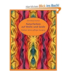 Naturfarben auf Wolle und Seide - F�rben ohne giftige Zus�tze