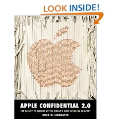 Apple Confidential 2.0: The Definitive History of the World's Most Colorful Company: The Real Story of Apple Computer, Inc.