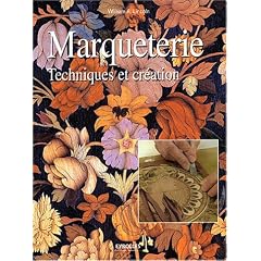 Marqueterie : Techniques et cr�ation