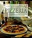 Pizzeria: The Best of Casual Pizza Oven Cooking (Casual Cuisines of the World)