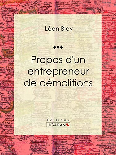 Propos d'un entrepreneur de démolitions: Essai littéraire (French Edition)