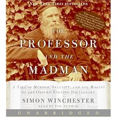 The Professor And The Madman Cd Unabridged: A Tale of Murder, Insanity, and the Making of The Oxford English Dictionary