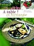 A table ! En Normandie : Plus de 100 recettes de maisons d'h�tes