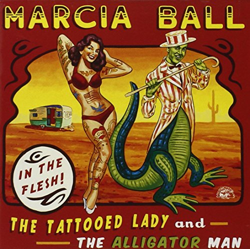 Marcia Ball - The Tattooed Lady and the Alligator Man - Zortam Music