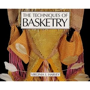 The Techniques of Basketry by Virginia I. Harvey
