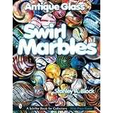 Antique Glass Swirl Marbles (Schiffer Book for Collectors) by Stanley A. Block