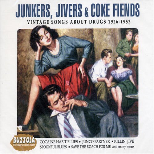 CD-Charts  Collectible : Junkers, Jivers & Coke Fiends: Vintage Songs About Drugs 1926-1952