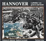 Produkt-Bild: Hannover. Luftbilder von gestern und heute. Eine Gegen&uuml;berstellung