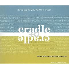 Cradle to Cradle: Remaking the Way We Make Things Library Edition