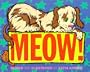 Meow!