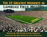 The 25 Greatest Moments in Lambeau Field History