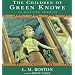 The Children of Green Knowe [UNABRIDGED] (Green Knowe Chronicles)