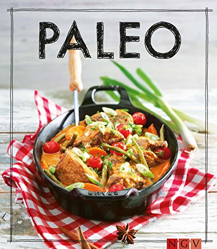 Paleo - Das Kochbuch: Iss Dich gesund! (German Edition)