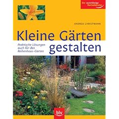 Kleine Gärten gestalten. Praktische Lösungen - auch für den Reihenhaus-Garten (Gebundene Ausgabe)