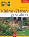  : Kleine G&auml;rten gestalten: Praktische L&ouml;sungen  auch f&uuml;r den Reihenhaus-Garten