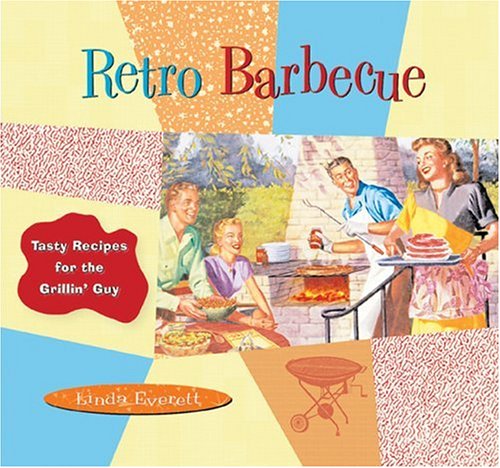 City Travel Guides Discounted  Books : The Retro Barbecue: Tasty Recipes for the Grillin' Guy