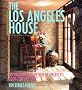 The Los Angeles House: Decoration and Design in America's 20th-Century City