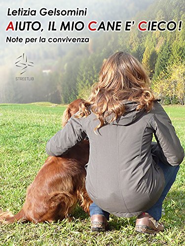 Aiuto, il mio cane è cieco! Note per la convivenza (Italian Edition)