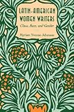 Latin-American Women Writers: Class, Race, and Gender (Suny Series in Feminist Criticism & Theory)