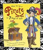 How to Be a Pirate in 7 Days or Less (How to Be A...) (How to Be A...)