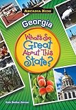 GEORGIA What's So Great About This State (Arcadia Kids)