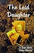 The Laid Daughter: A True Story