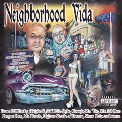 Neiborhood Vida by Triple C, Cali Life Style, Conejo, Mr, Vic, Mr. Lil One, Proper Dos, Ms Krazie, Lighter Shade Of Brown, Slow , Pain. Lil Blacky