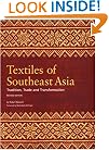 Textiles of Southeast Asia: Tradition, Trade and Transformation