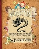A Field Guide to Monsters: Googly-Eyed Wart Floppers, Shadow-Casters, Toe-Eaters, and Other Creatures