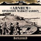 Battlefield: Arnhem - Operation Market Garden by 