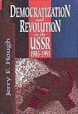 Democratization and Revolution in the USSR, 1985-91