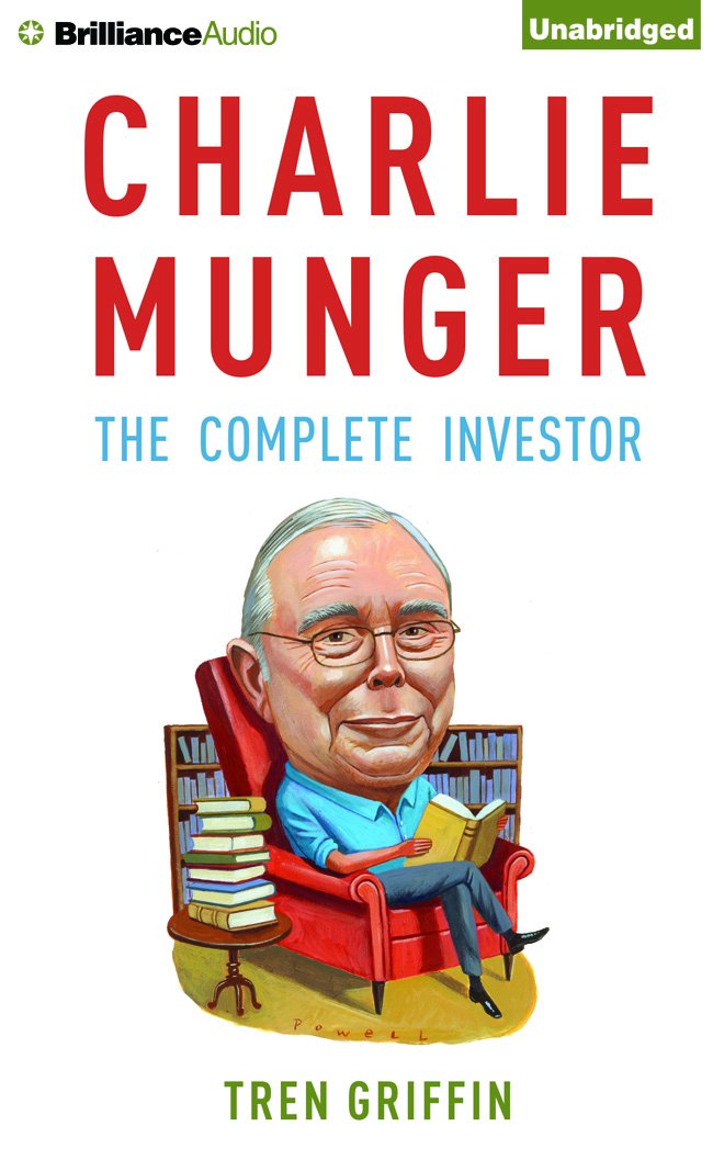 Charlie Munger: The Complete Investor: Tren Griffin, Fred Stella ...