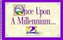 Once Upon A Millennium...