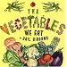 The Vegetables We Eat