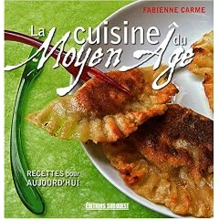 La cuisine du Moyen Age : Recettes pour aujourd'hui