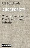 Produkt-Bild: Ausgegeizt!: Wertvoll ist besser - Das Manufactum-Prinzip