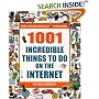 1001 Incredible Things to Do on the Internet