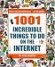1001 Incredible Things to Do on the Internet