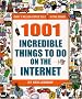 1001 Incredible Things to Do on the Internet