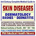 21st Century Complete Medical Guide to Skin Diseases, Pigmentation Disorders, Dermatitis, Rashes, Dermatology and Dermatological Conditions: Authoritative ... for Patients and Physicians (CD-ROM)