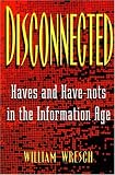 Disconnected: Haves and Have-Nots in the Information Age